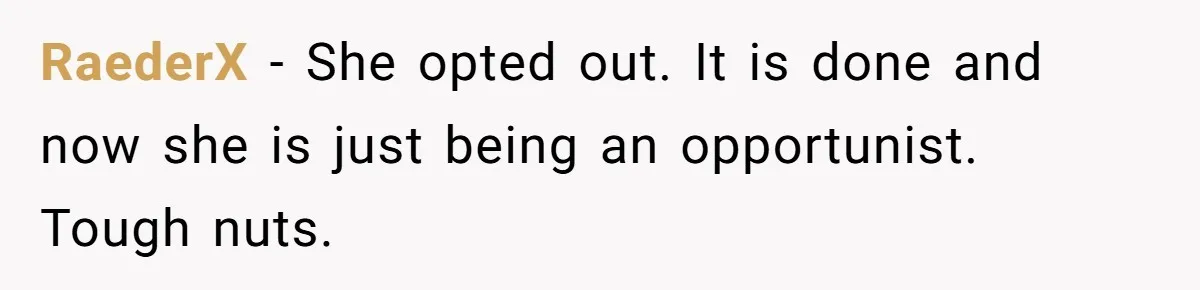 RaederX − She opted out. It is done and now she is just being an opportunist. Tough nuts.