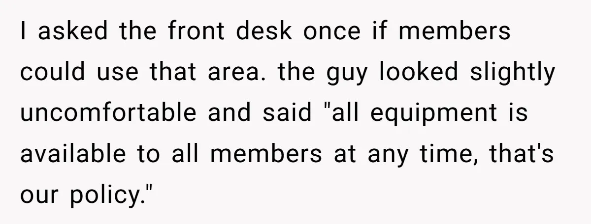 I asked the front desk once if members could use that area. the guy looked slightly uncomfortable and said "all equipment is available to all members at any time, that's...