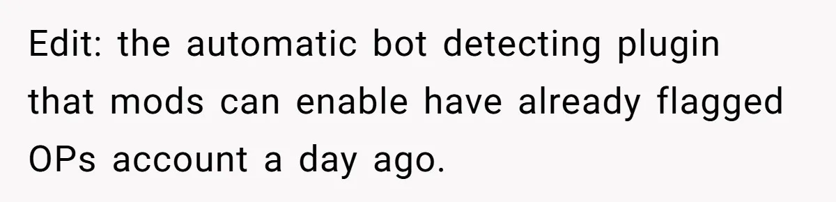 Edit: the automatic bot detecting plugin that mods can enable have already flagged OPs account a day ago.