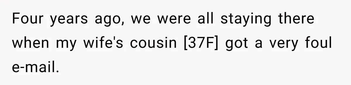 Four years ago, we were all staying there when my wife's cousin [37F] got a very foul e-mail.