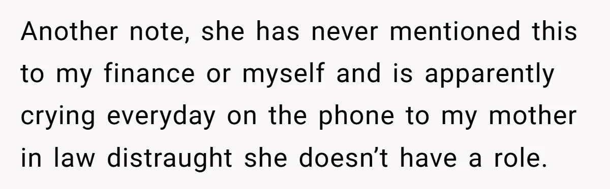 Another note, she has never mentioned this to my finance or myself and is apparently crying everyday on the phone to my mother in law distraught she doesn’t have a...