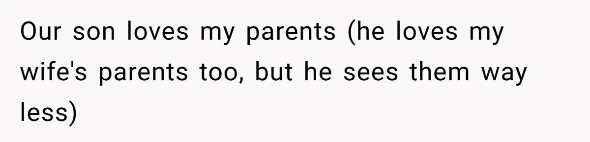 Our son loves my parents (he loves my wife's parents too, but he sees them way less)