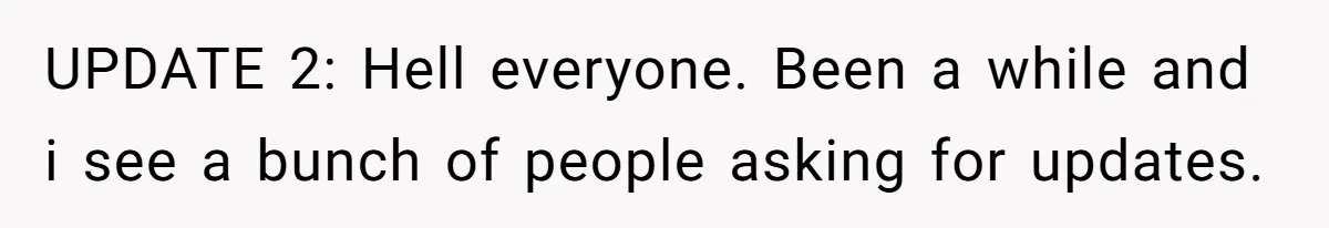 UPDATE 2: Hell everyone. Been a while and i see a bunch of people asking for updates.