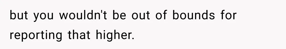 but you wouldn't be out of bounds for reporting that higher.