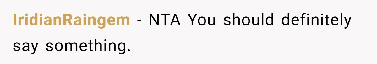 IridianRaingem − NTA You should definitely say something.