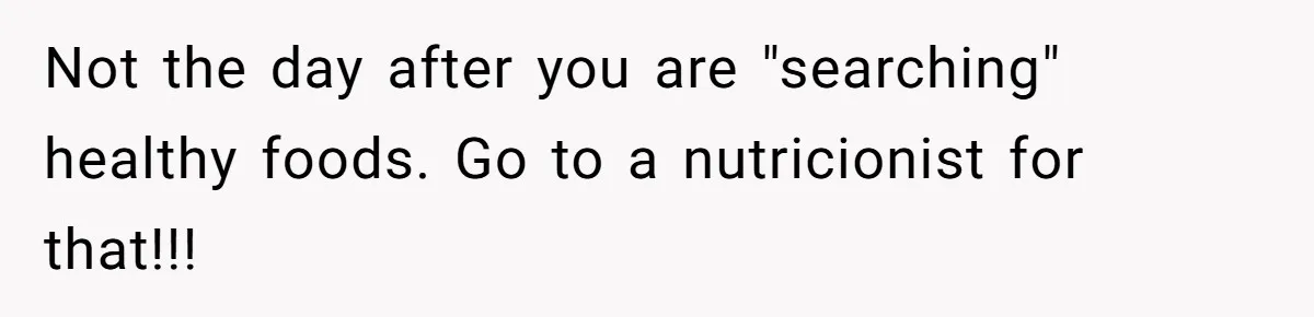 Not the day after you are "searching" healthy foods. Go to a nutricionist for that!!!