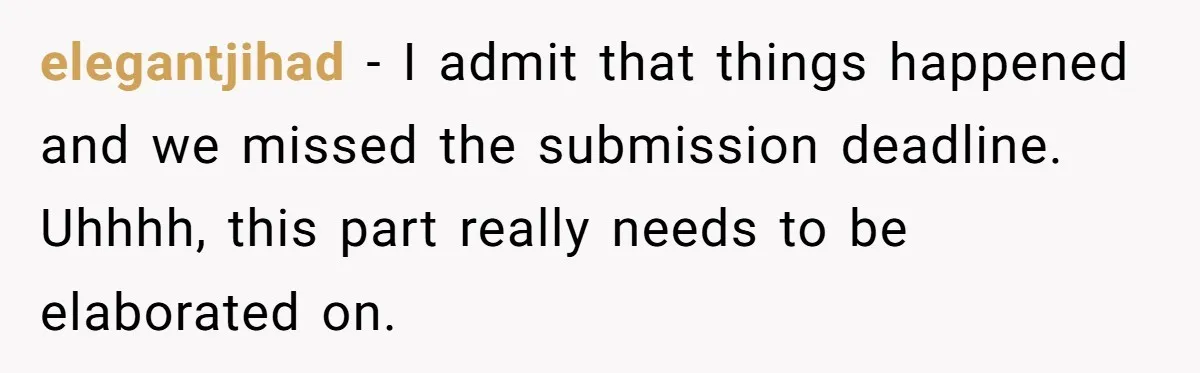 elegantjihad − I admit that things happened and we missed the submission deadline. Uhhhh, this part really needs to be elaborated on.