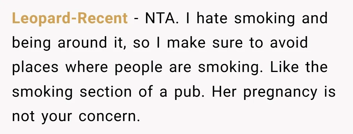 Leopard-Recent − NTA. I hate smoking and being around it, so I make sure to avoid places where people are smoking. Like the smoking section of a pub. Her pregnancy...