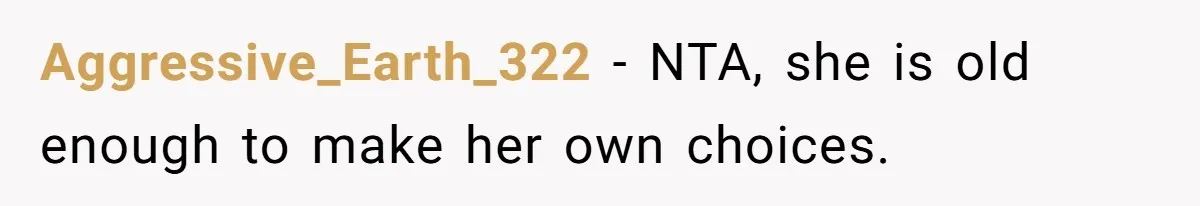 Aggressive_Earth_322 − NTA, she is old enough to make her own choices.
