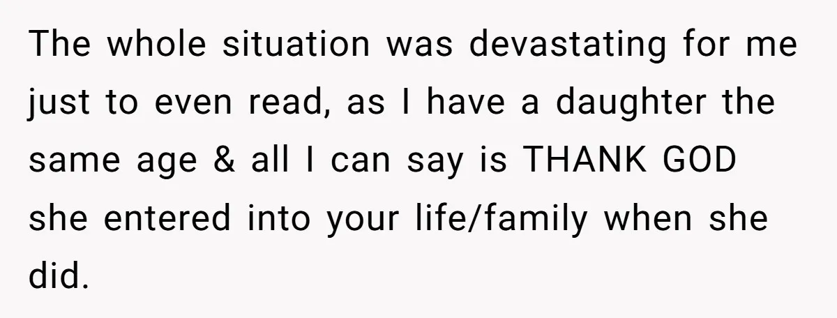 The whole situation was devastating for me just to even read, as I have a daughter the same age & all I can say is THANK GOD she entered into...