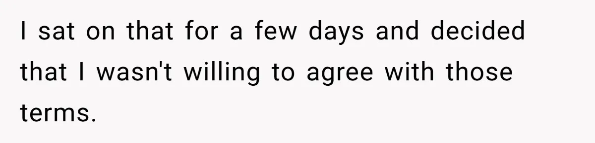 I sat on that for a few days and decided that I wasn't willing to agree with those terms.