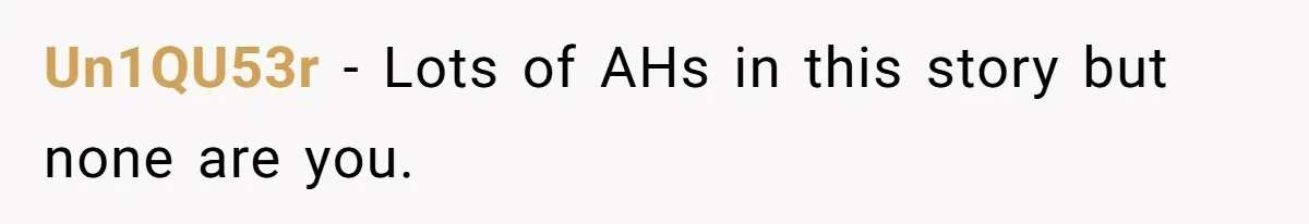 Un1QU53r − Lots of AHs in this story but none are you.