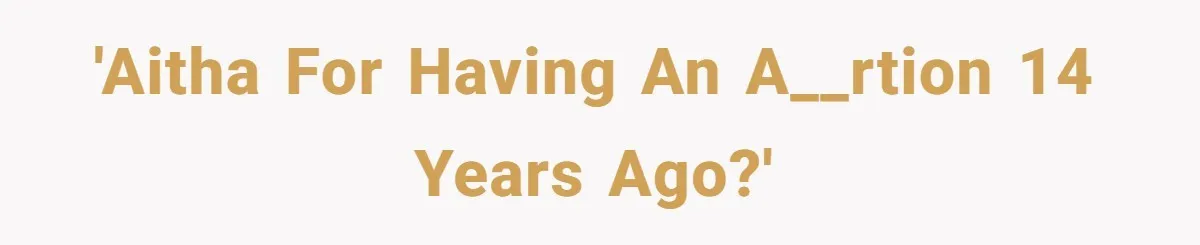 'AITHA for having an a__rtion 14 years ago?'