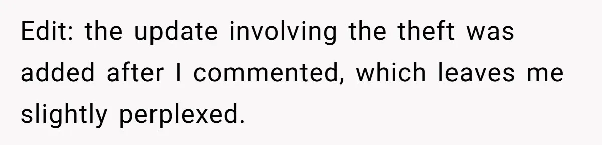 Edit: the update involving the theft was added after I commented, which leaves me slightly perplexed.
