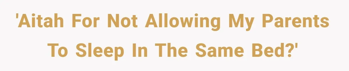 'AITAH for not allowing my parents to sleep in the same bed?'