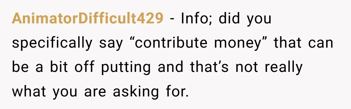 AnimatorDifficult429 − Info; did you specifically say “contribute money” that can be a bit off putting and that’s not really what you are asking for.