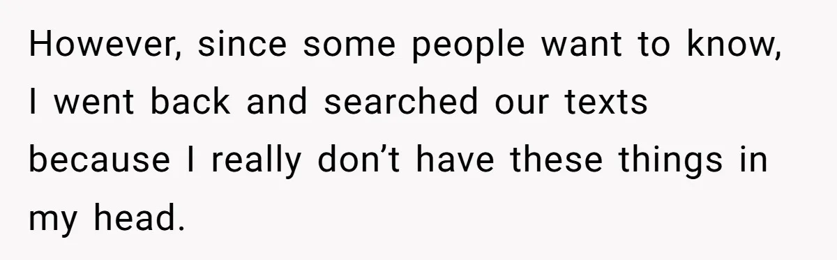 However, since some people want to know, I went back and searched our texts because I really don’t have these things in my head.