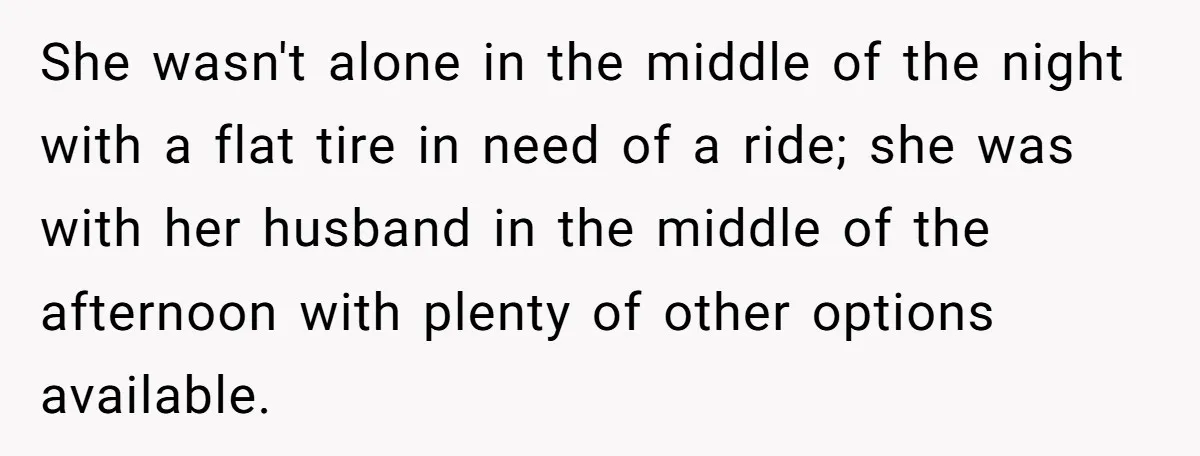 She wasn't alone in the middle of the night with a flat tire in need of a ride; she was with her husband in the middle of the afternoon with...