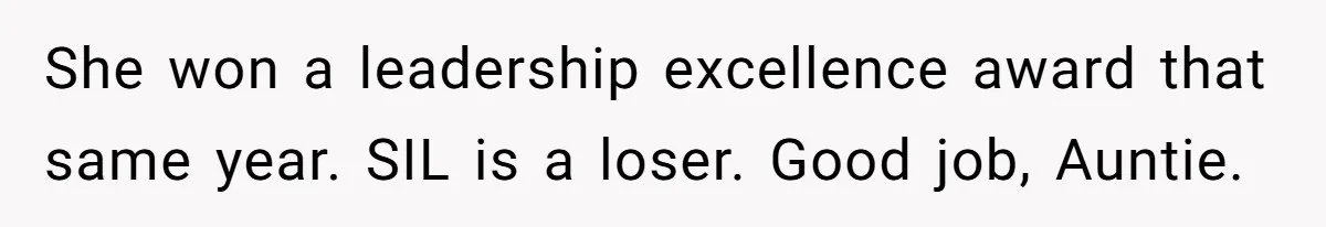 She won a leadership excellence award that same year. SIL is a loser. Good job, Auntie.