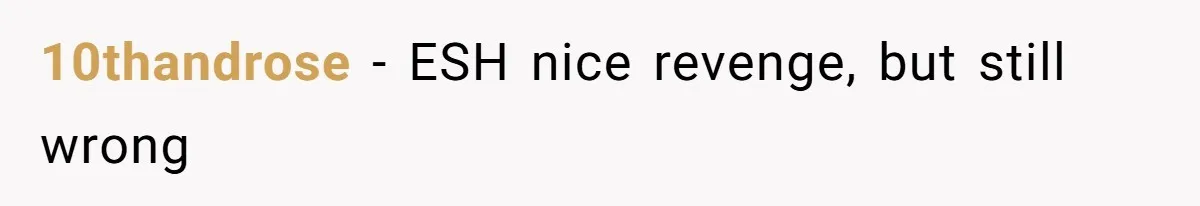 10thandrose − ESH nice revenge, but still wrong