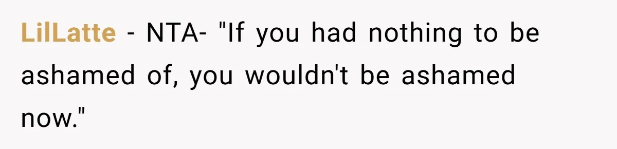 LilLatte − NTA- "If you had nothing to be ashamed of, you wouldn't be ashamed now."