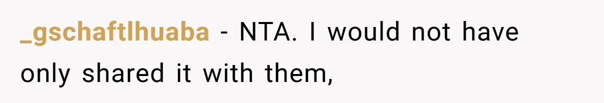 _gschaftlhuaba − NTA. I would not have only shared it with them,