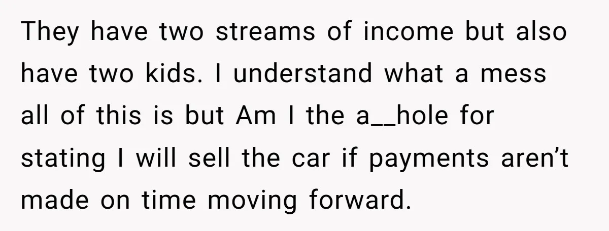 They have two streams of income but also have two kids. I understand what a mess all of this is but Am I the a__hole for stating I will sell...