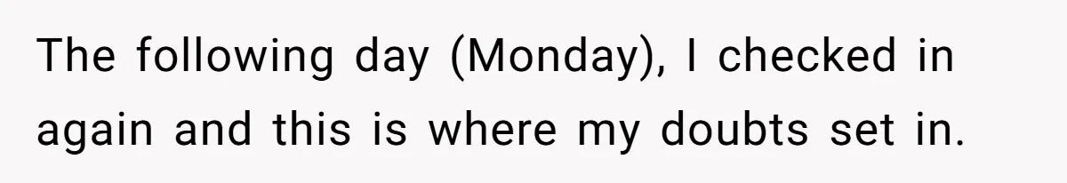 The following day (Monday), I checked in again and this is where my doubts set in.