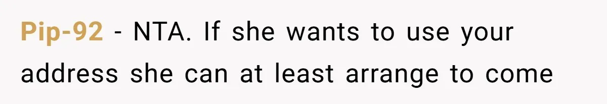 Pip-92 − NTA. If she wants to use your address she can at least arrange to come