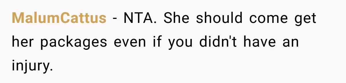 MalumCattus − NTA. She should come get her packages even if you didn't have an injury.