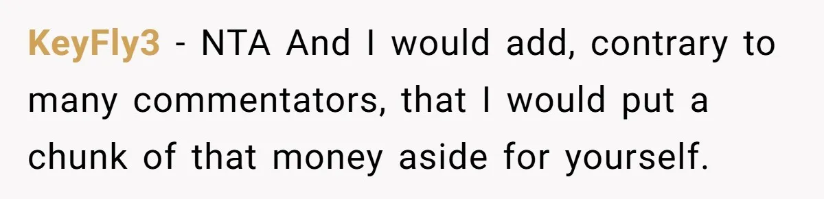 KeyFly3 − NTA And I would add, contrary to many commentators, that I would put a chunk of that money aside for yourself.