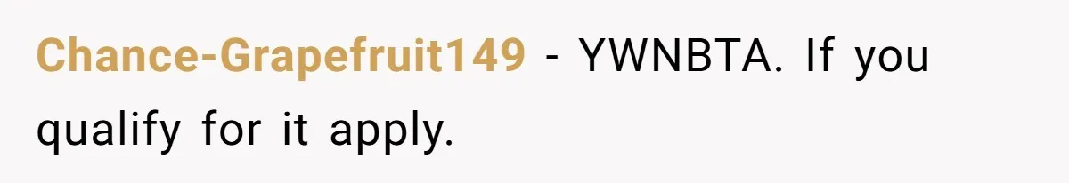 Chance-Grapefruit149 − YWNBTA. If you qualify for it apply.