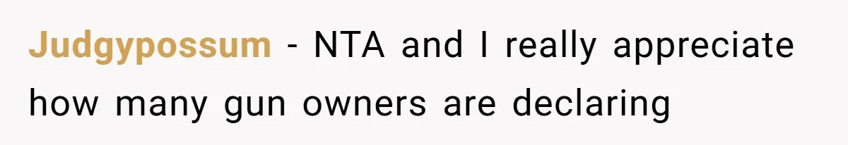 Judgypossum − NTA and I really appreciate how many gun owners are declaring