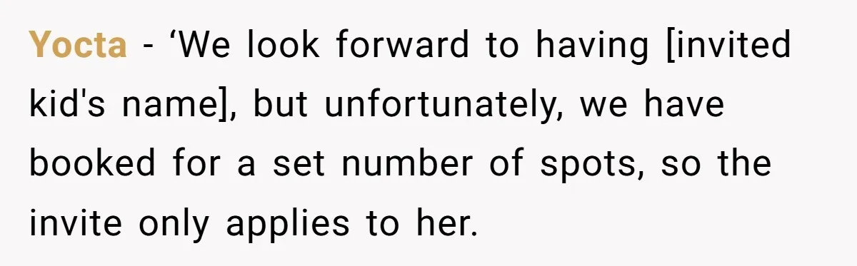 Yocta − ‘We look forward to having [invited kid's name], but unfortunately, we have booked for a set number of spots, so the invite only applies to her.