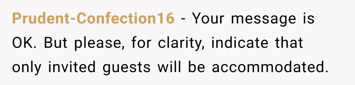 Prudent-Confection16 − Your message is OK. But please, for clarity, indicate that only invited guests will be accommodated.