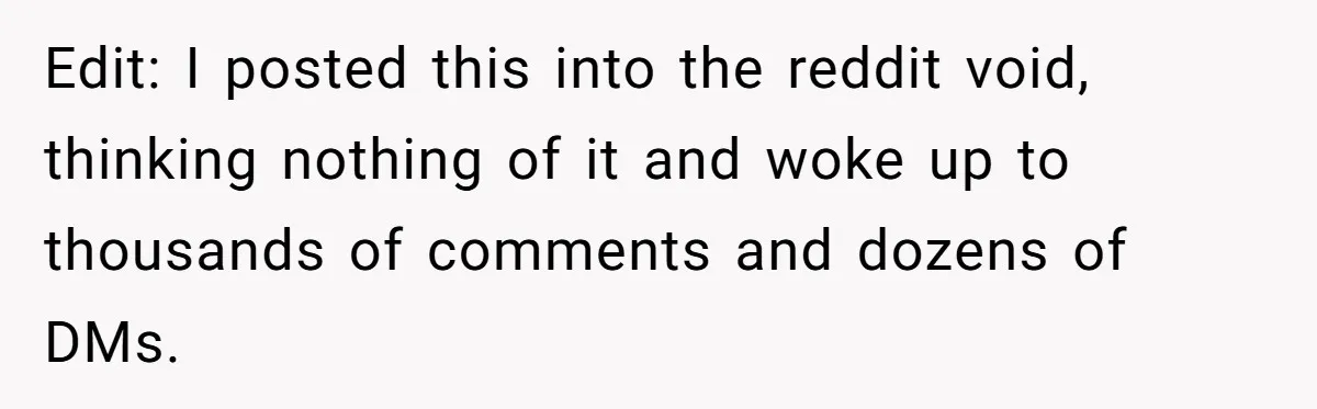 Edit: I posted this into the reddit void, thinking nothing of it and woke up to thousands of comments and dozens of DMs.