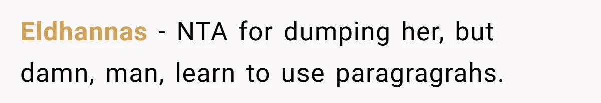Eldhannas − NTA for dumping her, but damn, man, learn to use paragragrahs.