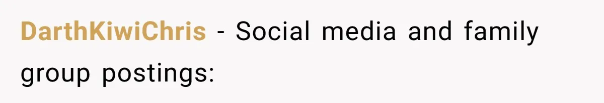 DarthKiwiChris − Social media and family group postings: