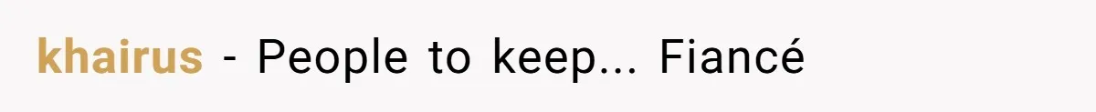 khairus − People to keep... Fiancé