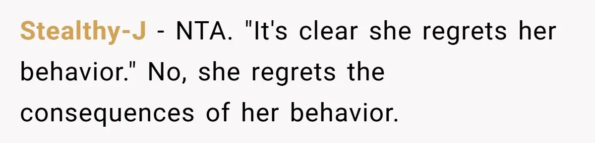 Stealthy-J − NTA. "It's clear she regrets her behavior." No, she regrets the consequences of her behavior.