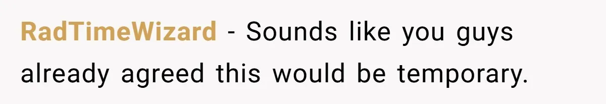 RadTimeWizard − Sounds like you guys already agreed this would be temporary.