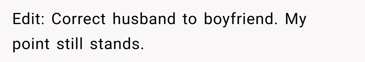 Edit: Correct husband to boyfriend. My point still stands.