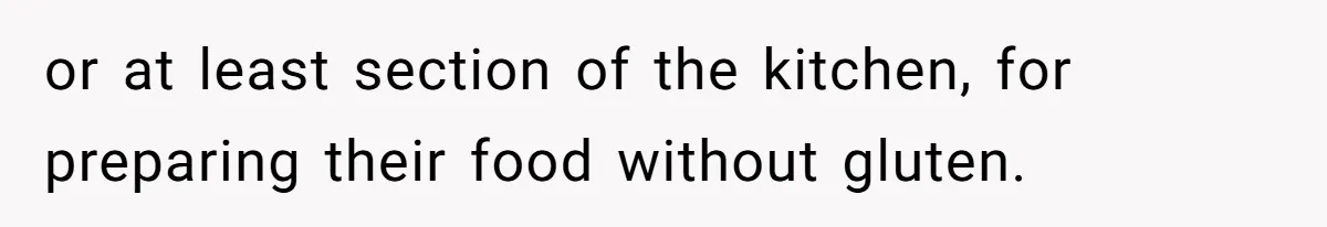 or at least section of the kitchen, for preparing their food without gluten.