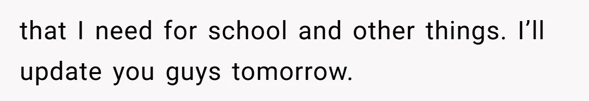that I need for school and other things. I’ll update you guys tomorrow.