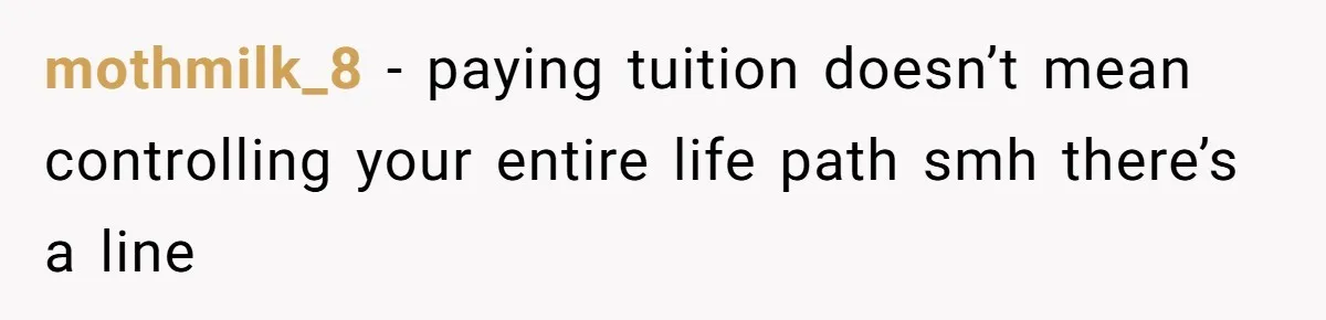 mothmilk_8 − paying tuition doesn’t mean controlling your entire life path smh there’s a line