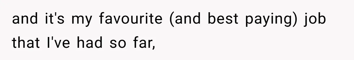 and it's my favourite (and best paying) job that I've had so far,