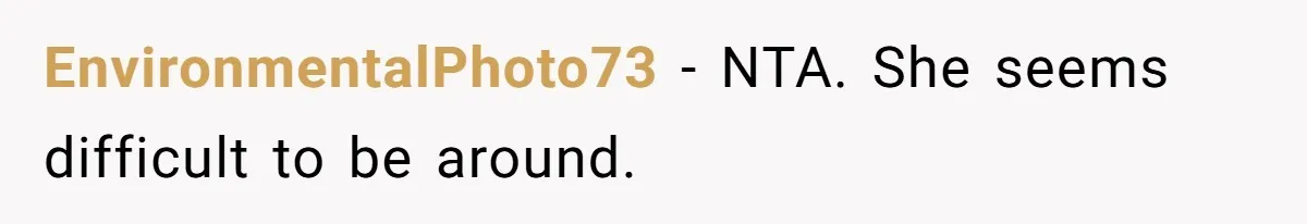 EnvironmentalPhoto73 − NTA. She seems difficult to be around.