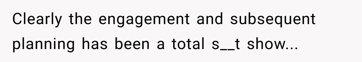 Clearly the engagement and subsequent planning has been a total s__t show...