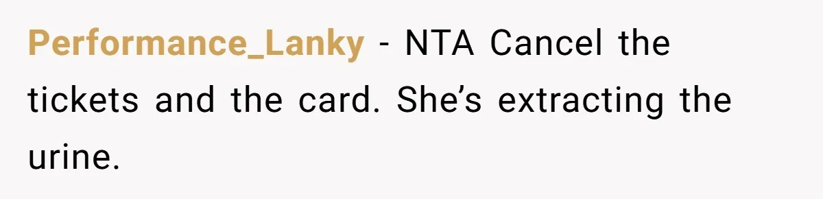 Performance_Lanky − NTA Cancel the tickets and the card. She’s extracting the urine.