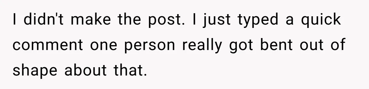 I didn't make the post. I just typed a quick comment one person really got bent out of shape about that.